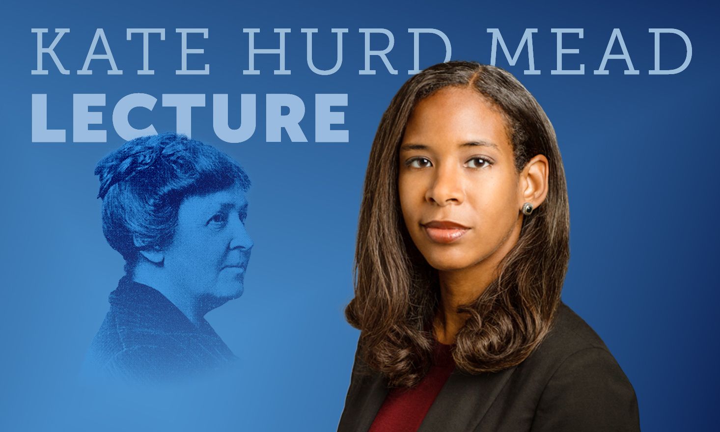 Headshot of Dr. Hogarth, the event speaker, against a blue background. The words "Kate Hurd Mead Lecture" are in the background, along with an image of Kate Hurd Mead